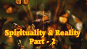 Law of Attraction Series – Spirituality & Reality – Part 2