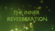 Inner Reverberation – Part 1