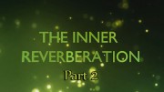 Inner Reverberation – Part 2