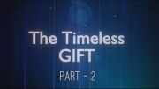 Timeless Gift – Part 2